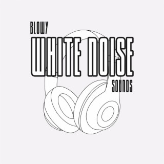 Blowy White Noise Sounds:Windy Nature Sounds for Relaxation, Sleep & Stress Relief, Anxiety Removal, Inner Sense of Security