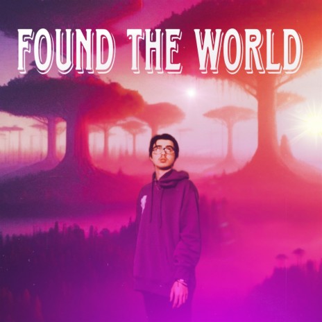 Found the World | Boomplay Music