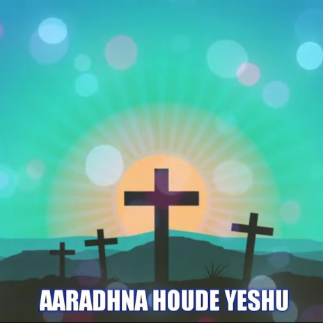 Aaradhna Houde Yeshu | Boomplay Music