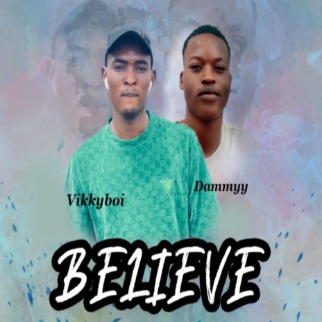 Believe ft. Dammyy | Boomplay Music