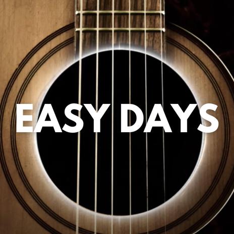 Easy Days | Boomplay Music