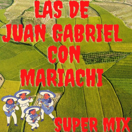 Las De Juan Gabriel Con Mariachi Super Mix | Boomplay Music