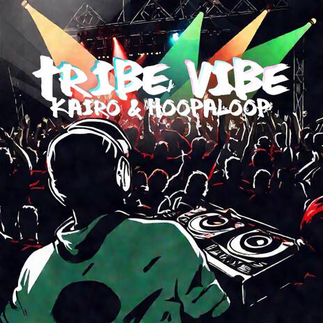 Tribe Vibe ft. Hoopaloop | Boomplay Music