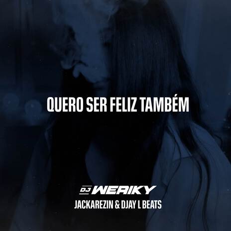 Mtg Quero Ser Feliz Também ft. Jackarezin & Djay L Beats | Boomplay Music