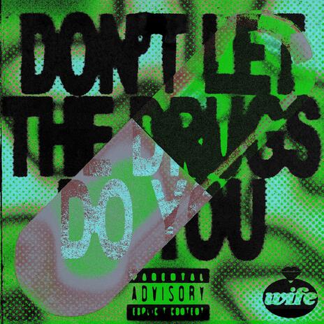 Don't Let The Drugs Do You | Boomplay Music