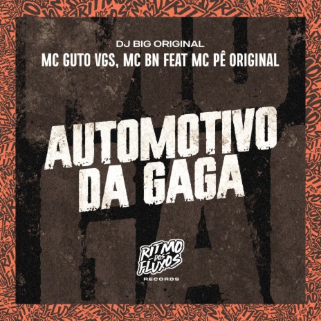 Automotivo da Gaga ft. MC BN, DJ Big Original & MC Pê Original | Boomplay Music