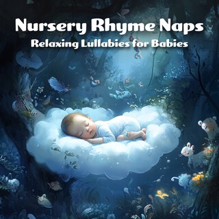 Nursery Rhyme Naps: Relaxing Lullabies for Babies