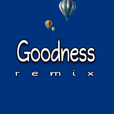Goodness (Remix) | Boomplay Music