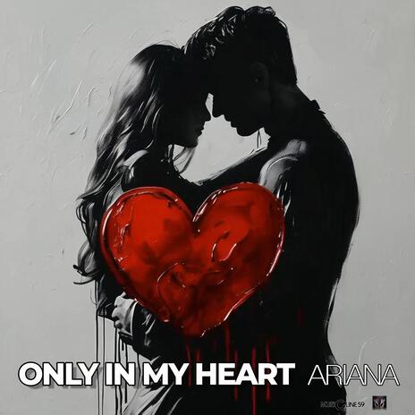 ONLY IN MY HEART | Boomplay Music