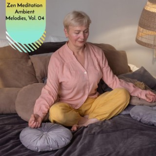 Zen Meditation Ambient Melodies, Vol. 04