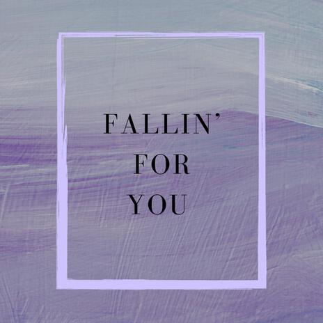 Fallin' For You | Boomplay Music