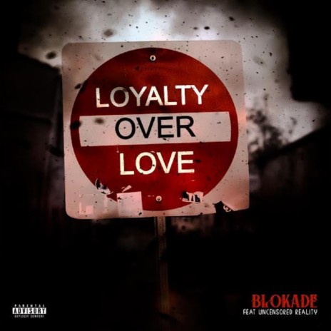 Loyalty Over Love ft. Uncensored Reality | Boomplay Music