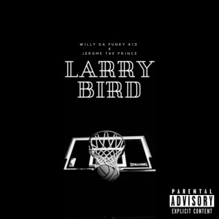 Larry Bird ft. Jerome The Prince lyrics | Boomplay Music