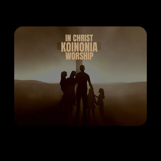 In Christ Koinonia Worship