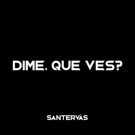 Dime, que ves? | Boomplay Music