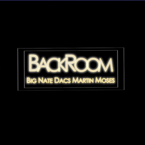 BACKROOM ft. Moses BRP & Dacs Martin | Boomplay Music