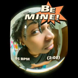 BE MINE! lyrics | Boomplay Music