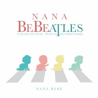 Nana BeBeatles - Canções de Ninar - Músicas para Bebê Dormir