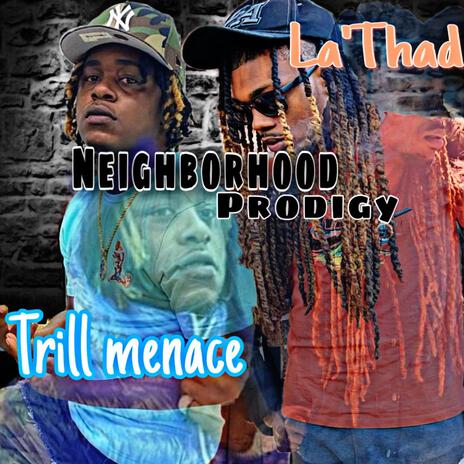 Neighborhood Prodigy ft. Trill Menace | Boomplay Music