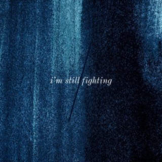 i'm still fighting