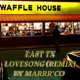 EAST TX LOVESONG (REMIX) BY MARRR'CO