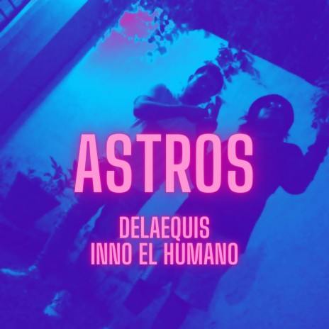 ASTROS ft. Inno El Humano | Boomplay Music