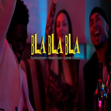 Bla Bla Bla ft. Lince D.A.D. & Criss Dau | Boomplay Music