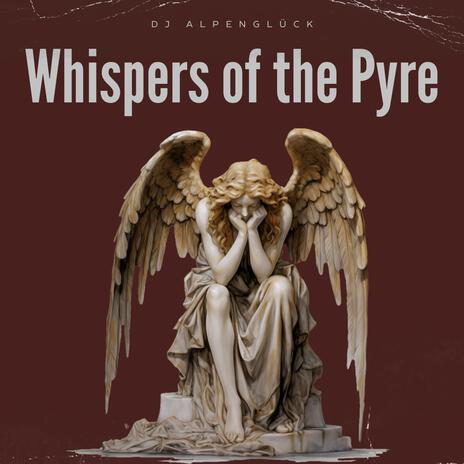 Whispers of the Pyre | Boomplay Music