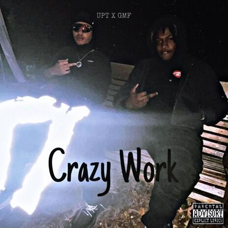 Crazy Work ft. GMF Dave | Boomplay Music