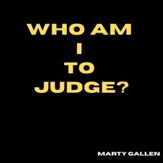 Who Am I To Judge?