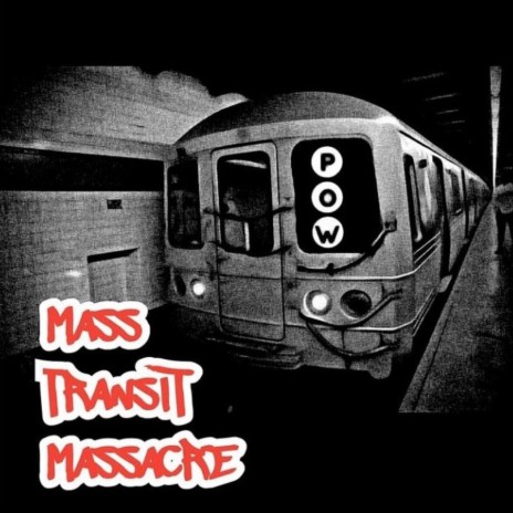 Mass Transit Massacre (P.O.W.) | Boomplay Music