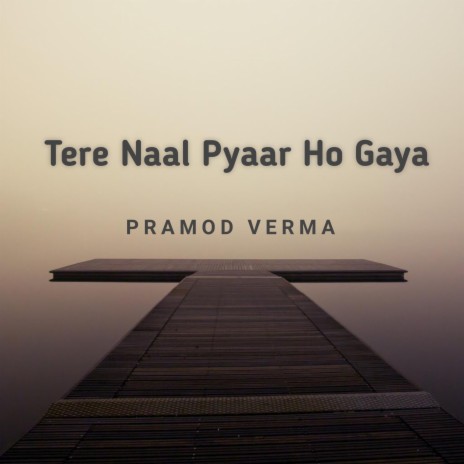Tere Naal Pyar Ho Gaya | Boomplay Music