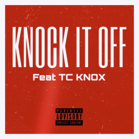 Knock It Off ft. TC Knox | Boomplay Music