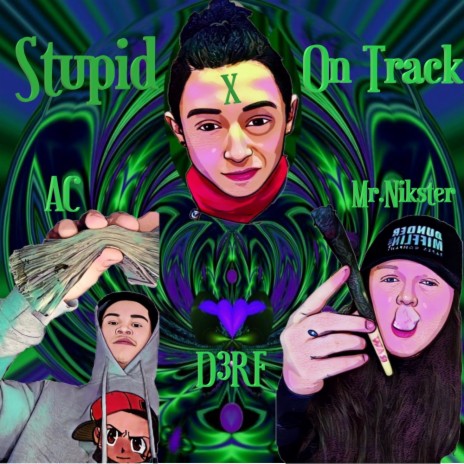 Stupid X On Track ft. Mr.Nikster & A.C | Boomplay Music