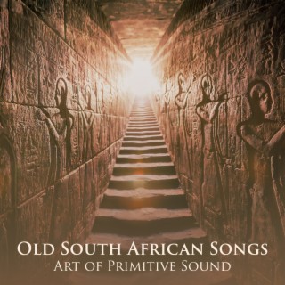 Old South African Songs: Art of Primitive Sound, African Musical Instruments from Prehistory, The Paleolithic