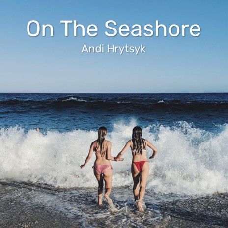 On The Seashore | Boomplay Music