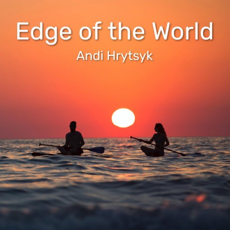 Edge Of The World | Boomplay Music