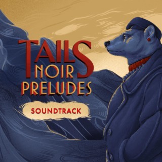 Tails Noir Preludes (Original Game Soundtrack)