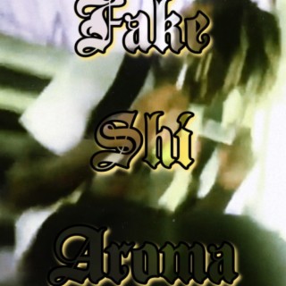 Fake Shi Aroma