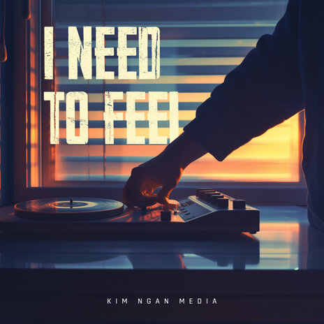 I Need To Feel