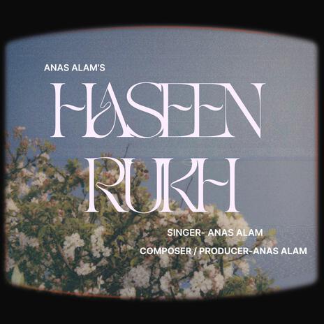 Haseen rukh | Boomplay Music