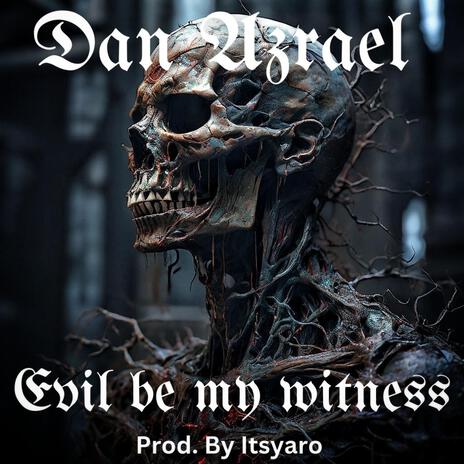 Evil be my witness | Boomplay Music