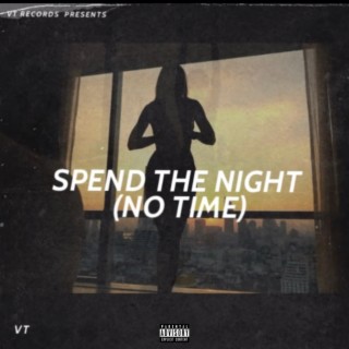 Spend The Night (No Time)