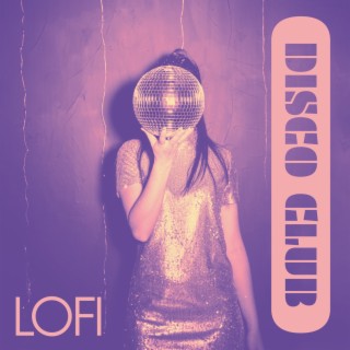 Lofi Disco Club – Chill Beats For Relaxing Parties