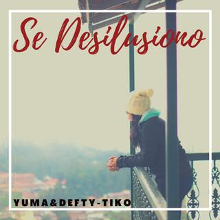 Se Desilusiono ft. DEFTY & TIKO lyrics | Boomplay Music