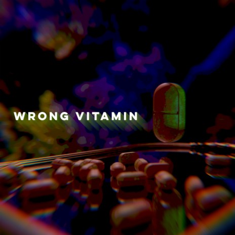 Wrong Vitamin | Boomplay Music