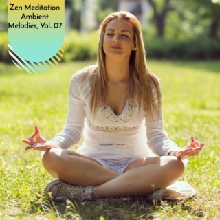 Zen Meditation Ambient Melodies, Vol. 07