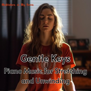 Gentle Keys: Piano Music for Stretching and Unwinding