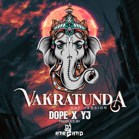 VAKRATUNDA ft. DOPE & YJ | Boomplay Music