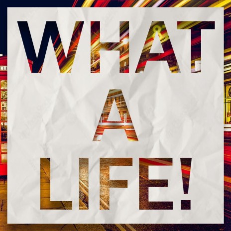 What a life! | Boomplay Music